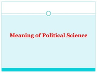 Meaning of Political Science
 