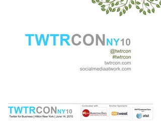 @twtrcon#twtrcontwtrcon.comsocialmediaatwork.com 