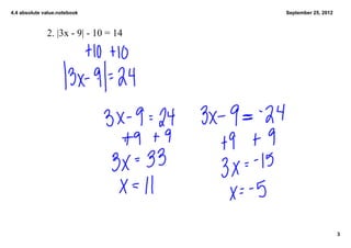 4.4 absolute value.notebook September 25, 2012
2. |3x 9| 10 = 14
3