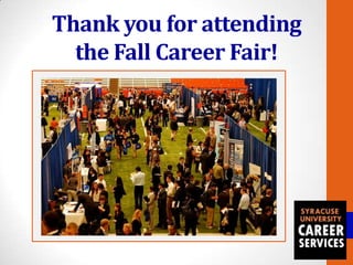 Thank you for attending
  the Fall Career Fair!
 