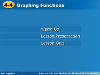 Warm Up Lesson Presentation Lesson Quiz 4-4 Graphing Functions Holt Algebra 1 