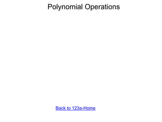 Polynomial Operations
Back to 123a-Home
 