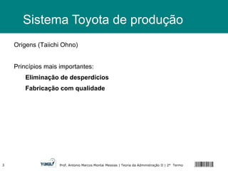 Sistema Toyota de produção Origens (Taiichi Ohno) Princípios mais importantes:  Eliminação de desperdícios Fabricação com qualidade 