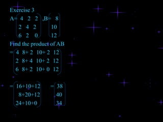 2b)   4     y      2    2   =   5  17        x   -1     -1    3       5    1        4(2)+y(-1)   4(2)+y(3)     5   17        x(2)+-1(-1)   x(2)-1(3)  = 5     1        8-y    8+3y   =  5   17        2x+1  2x-3        5     1Hence:          8-y=5            2x+1=5            -y=-3               2x=4              y=3                   x=2 