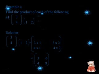 b)             4      7              3      8    4      5        9      6    6      7 Order of matrix :3 × 2  and 2 × 2                                    SameThus,matrix multiplication is possibleThe order of matrix formed is 3 × 2                         