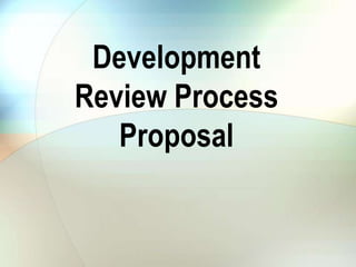 Development Review Process Proposal 