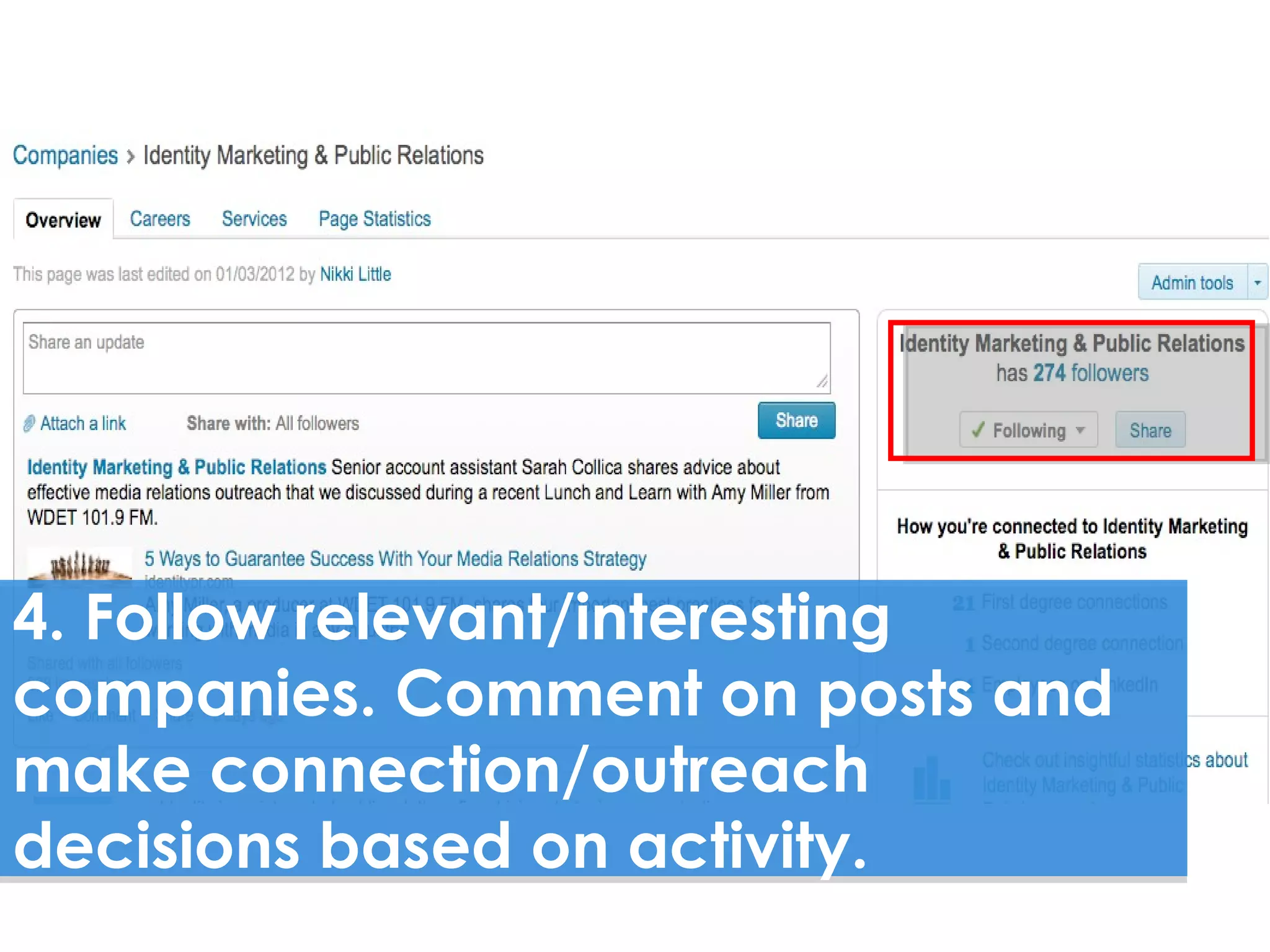 4. Follow relevant/interesting
companies. Comment on posts and
make connection/outreach
decisions based on activity.
 