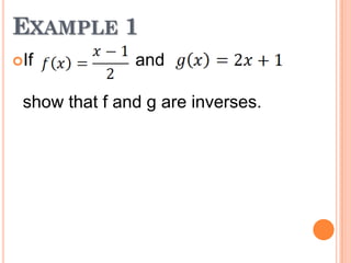 EXAMPLE 1
If

and

show that f and g are inverses.

 