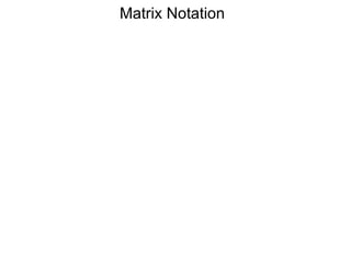 Matrix Notation
 