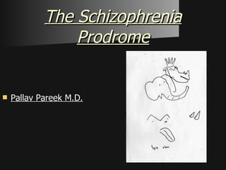The Schizophrenia Prodrome ,[object Object]