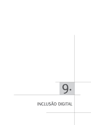 9.
Inclusão DIgItal
 