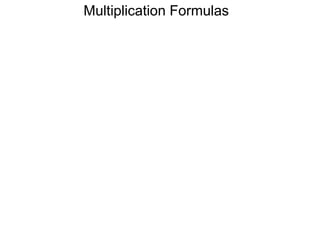 Multiplication Formulas 
 
