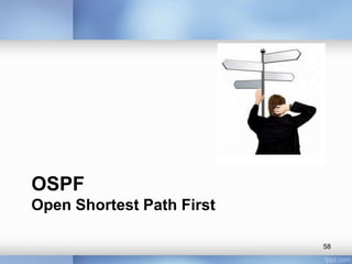 OSPF
Open Shortest Path First
58

 