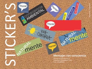 STICKER’S
Adversting-Publicidad
Mensajes con consciencia
www.uniambiental.edu.co
uniambientaledu@gmail.com
Fono 3012686814
 
