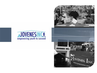 Jovenes, Inc
Empowering Youth to Succeed
 