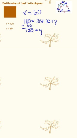 Find the values of x and y in the diagram. x ° = 60 ° y ° = 120 °