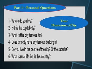 Part 1 – Personal Questions


                            Your
                        Hometown/City
 