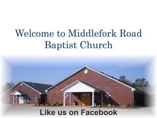 Welcome to Middlefork Road
Baptist Church
Like us on Facebook
 
