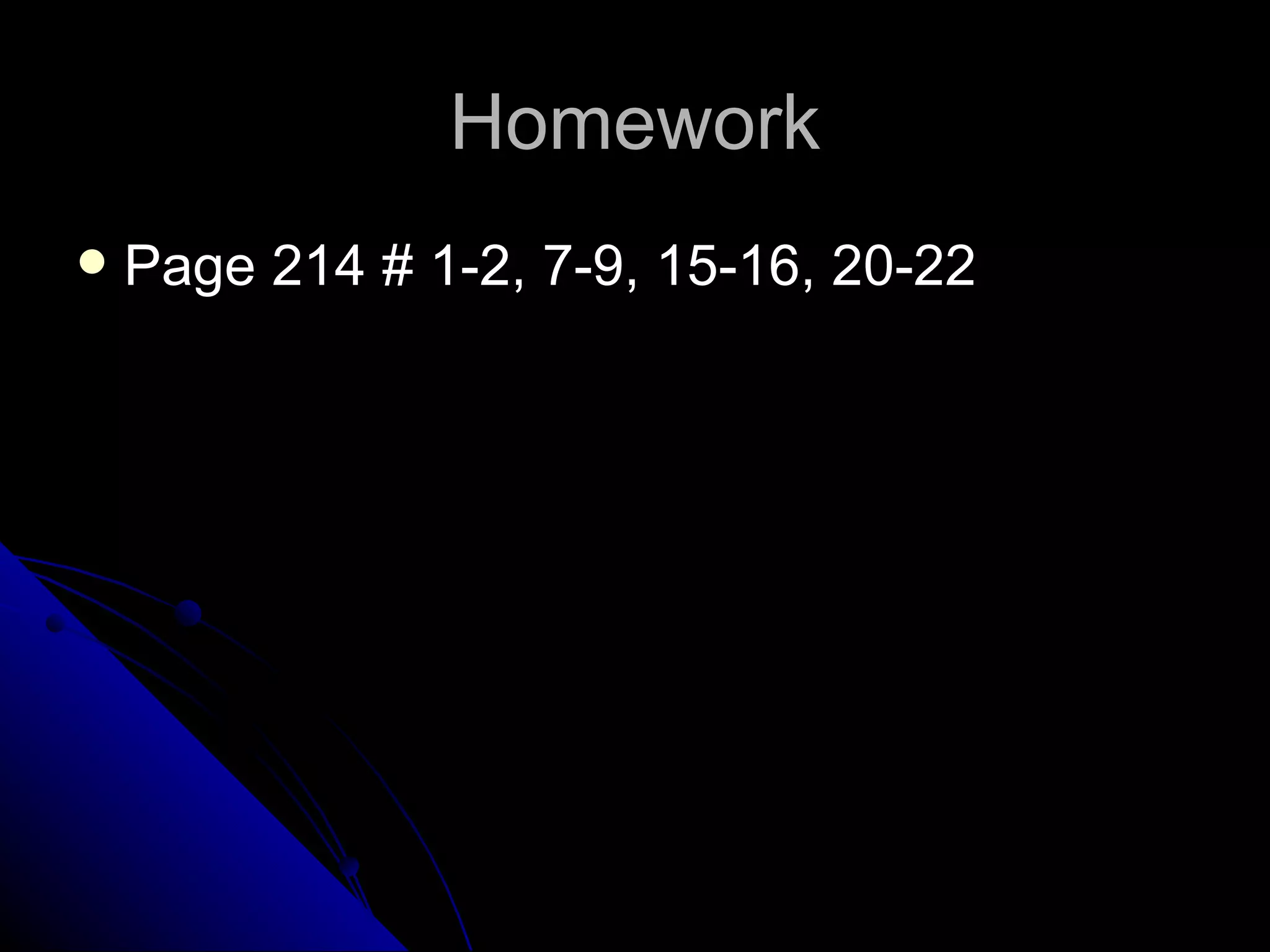 Homework Page 214 # 1-2, 7-9, 15-16, 20-22 