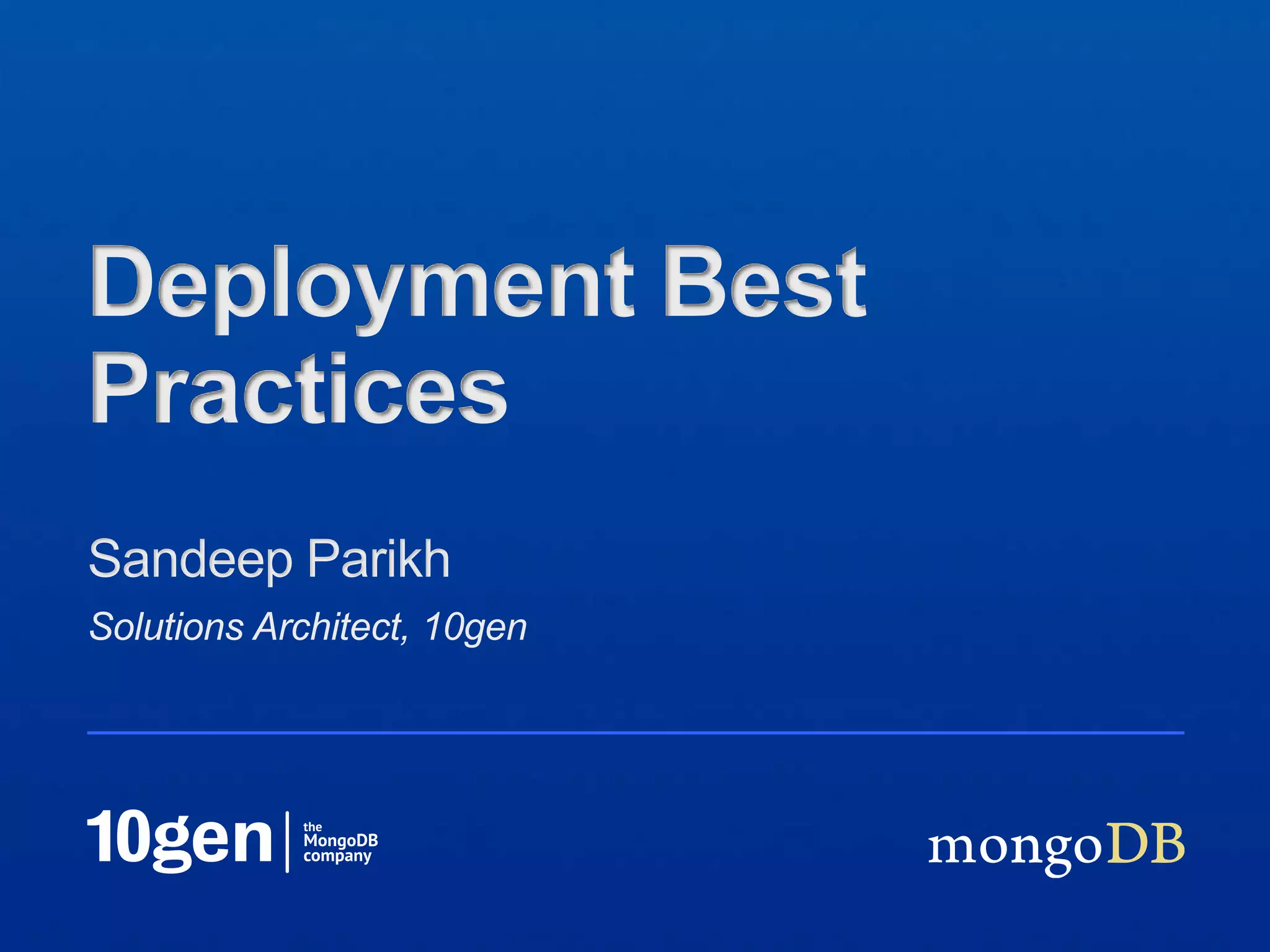 Deployment Best Practices
Sandeep Parikh
Solutions Architect, 10gen
 