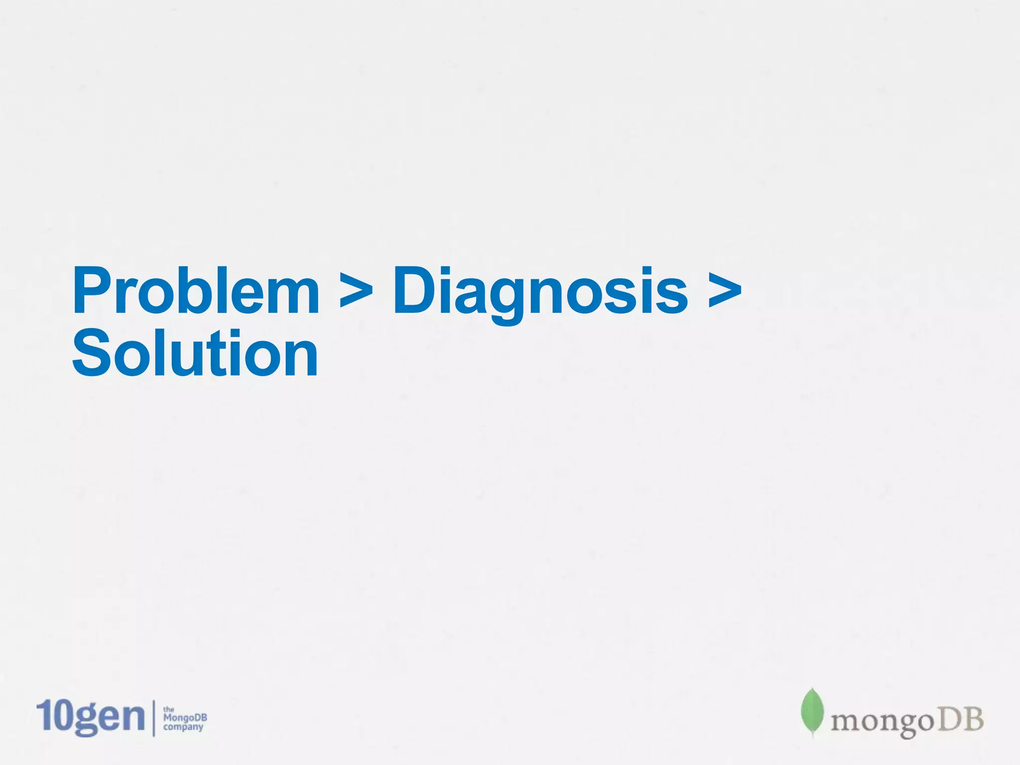 Problem > Diagnosis > Solution
 