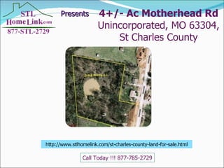 Presents http://www.stlhomelink.com/st-charles-county-land-for-sale.html Call Today !!! 877-785-2729 4+/- Ac Motherhead Rd Unincorporated, MO 63304, St Charles County 