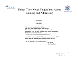 © John Day, 2013 1	

Rights Reserved	

The Pouzin Society	

.	

1	

Things They Never Taught You About 
Naming and Address...