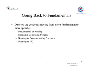 © John Day, 2013 2	

Rights Reserved	

The Pouzin Society	

.	

2	

Going Back to Fundamentals	

•  Develop the concepts m...