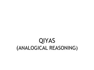 QIYAS
(ANALOGICAL REASONING)
 