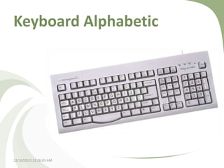 Keyboard Alphabetic

12/10/2013 12:26:03 AM

 