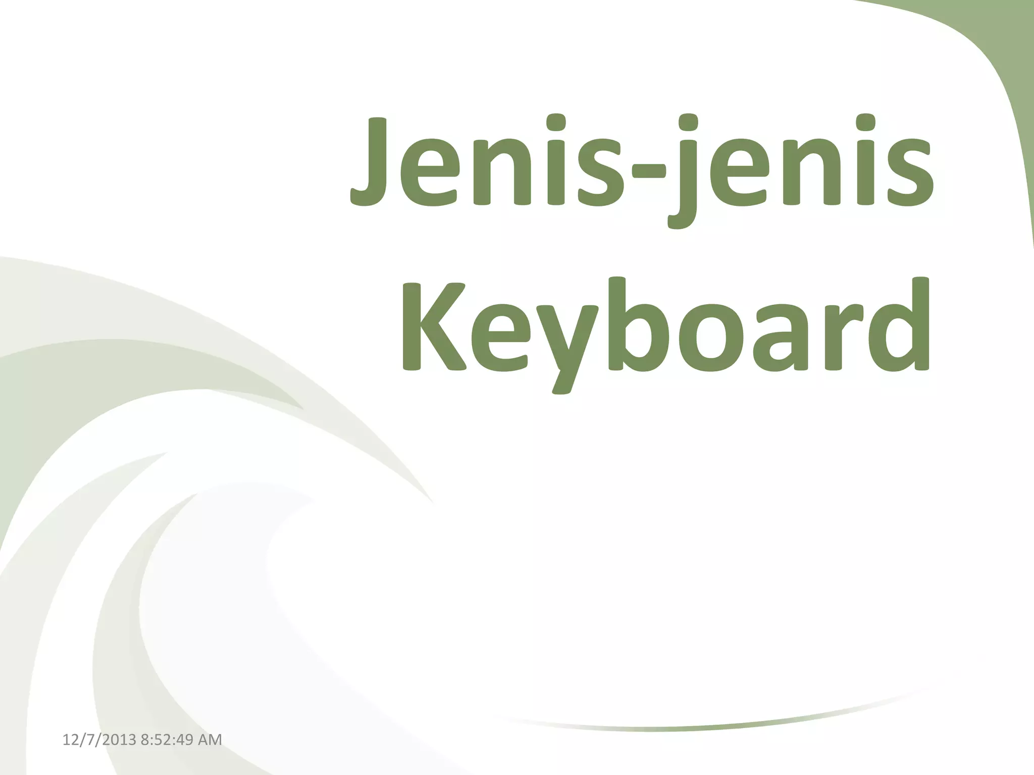 Jenis-jenis
Keyboard
12/7/2013 8:52:49 AM

 