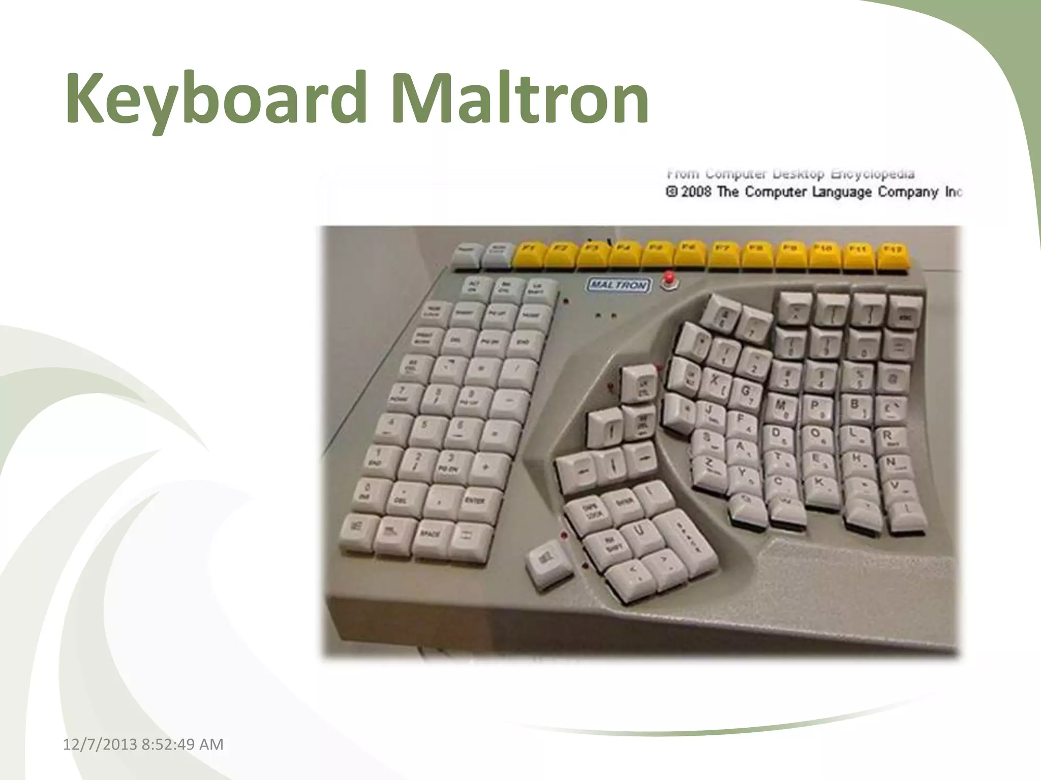 Keyboard Maltron

12/7/2013 8:52:49 AM

 