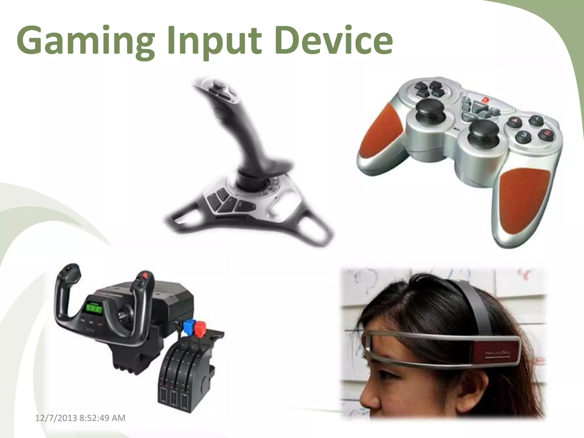 Gaming Input Device

12/7/2013 8:52:49 AM

 