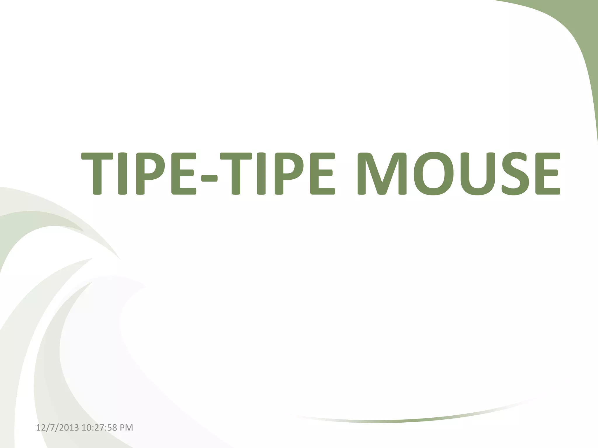 TIPE-TIPE MOUSE

12/7/2013 10:27:58 PM

 