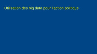 Utilisation des big data pour l’action politique
 