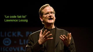 Utilisation des big data pour l’action politique
“Le code fait loi”
Lawrence Lessig
 