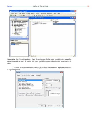 39Bertolo Lições de VBA do Excel
Separador de Procedimentos
Formato do editor Ferramentas Opções
 