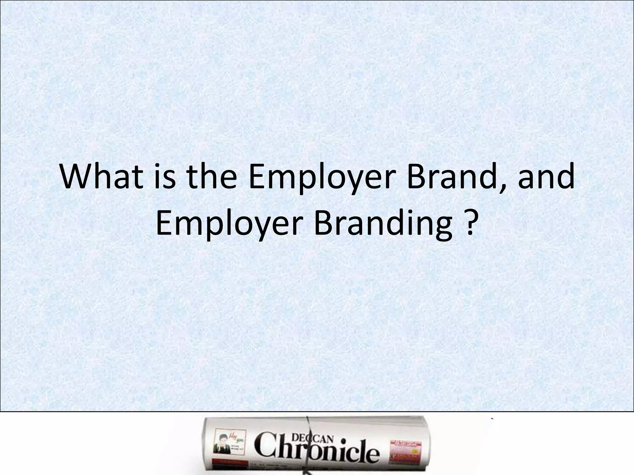 What is the Employer Brand, and Employer Branding ?