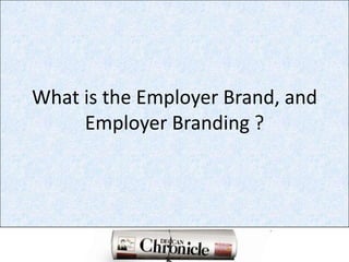 What is the Employer Brand, and Employer Branding ?