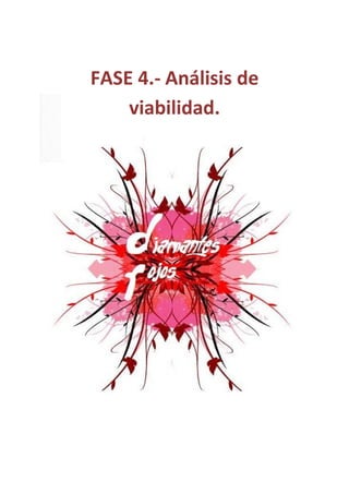 FASE 4.- Análisis de
    viabilidad.
 