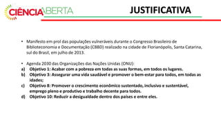 • Manifesto em prol das populações vulneráveis durante o Congresso Brasileiro de
Biblioteconomia e Documentação (CBBD) rea...