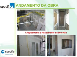 ANDAMENTO DA OBRA

Chapeamento e Acabamento de Dry Wall

 