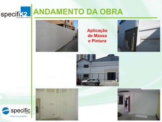 ANDAMENTO DA OBRA
Aplicação
de Massa
e Pintura

 