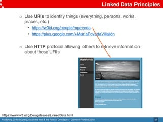 Publishing Linked Open Data onthe Web & the Role of Ontologies – Clermont-Ferrand2018
Linked Data Principles
37
o Use URIs...