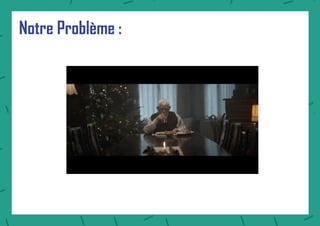 Notre Problème :