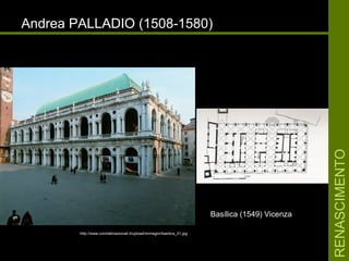 RENASCIMENTORENASCIMENTO
Andrea PALLADIO (1508-1580)Andrea PALLADIO (1508-1580)
Basílica (1549) VicenzaBasílica (1549) Vicenza
http://www.comitatinazionali.it/upload/immagini/basilica_01.jpg
 