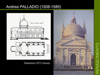 RENASCIMENTORENASCIMENTO
Andrea PALLADIO (1508-1580)Andrea PALLADIO (1508-1580)
Redentore (1577) VenezaRedentore (1577) Veneza
 