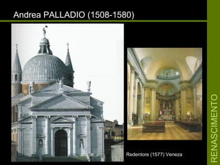 RENASCIMENTORENASCIMENTO
Andrea PALLADIO (1508-1580)Andrea PALLADIO (1508-1580)
Redentore (1577) VenezaRedentore (1577) Veneza
 