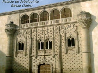 Palacio de Jabalquinto  Baeza (Jaén) 