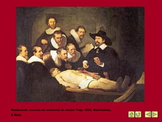 Rembrandt. Lección de anatomía do doutor Tulp. 1632. Mauritshius,  A Haia. 
